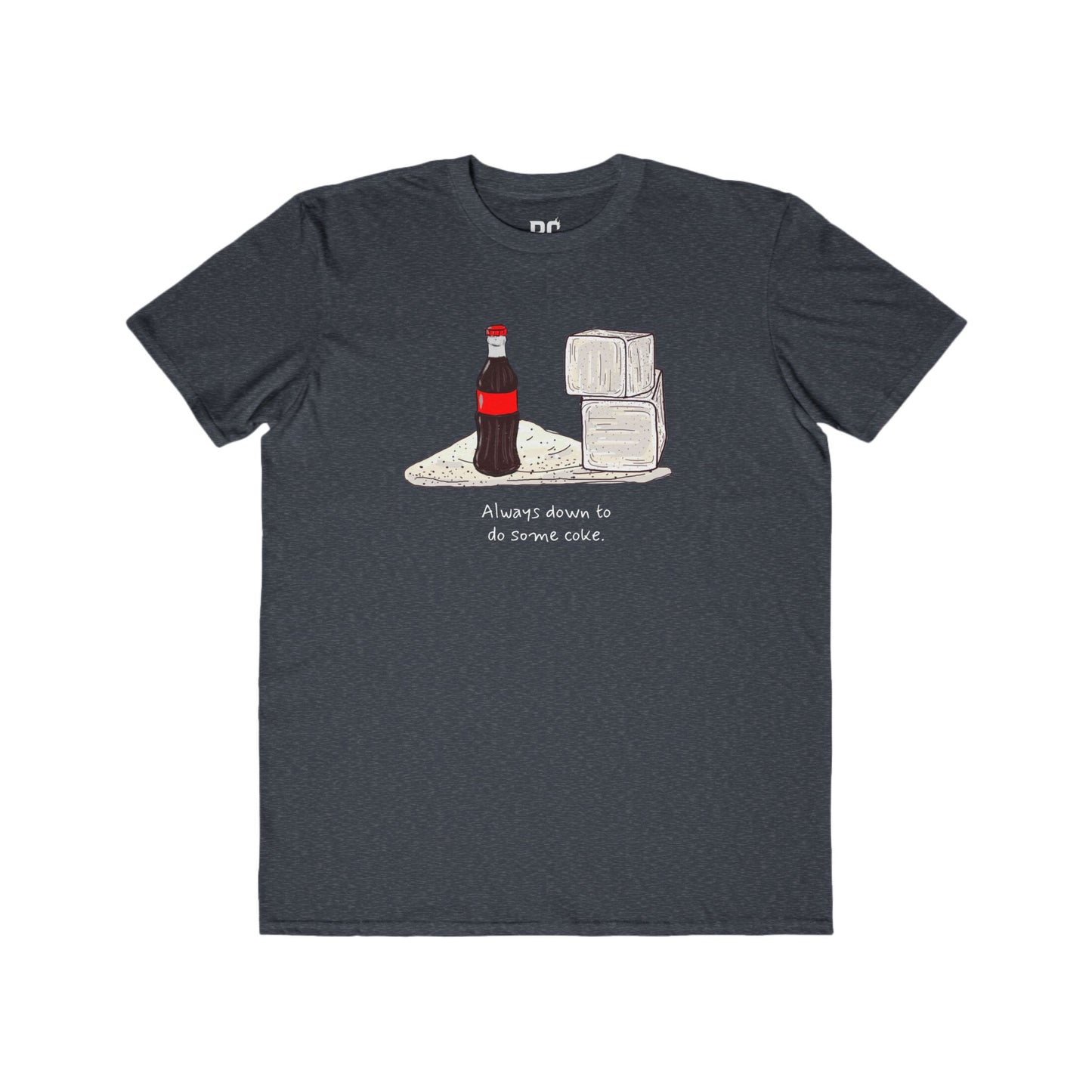 Always Down To Do Some Coke BG Tee