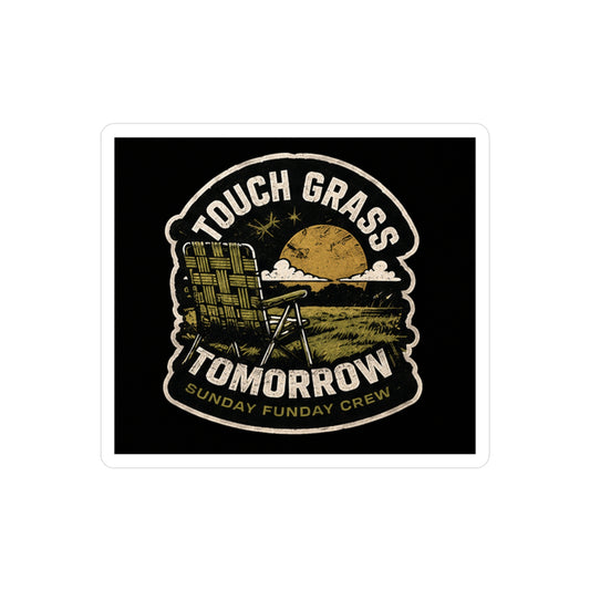Vinyl Decal — Touch Grass Tomorrow - SFC